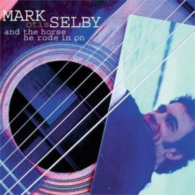 Mark Selby - And The Horse He Rode In On(CD)-8857
