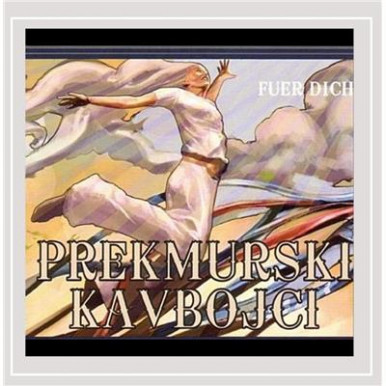 Prekmurski Kavbojci - Fuer Dich (CD)-13978