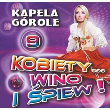 Kapela Górole - Kobiety,wino i śpiew! cz.9 (CD)-8148